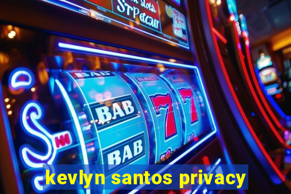 kevlyn santos privacy